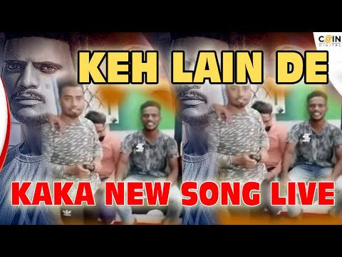 Keh Len De | Das Ki Karaan Tere Te Mara | Kaka | Live | #Viralvideo #kakalive