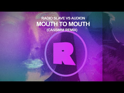 Radio Slave Vs Audion - Mouth to Mouth (CASSIMM Remix)