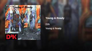 Young &amp; Ready D2K world