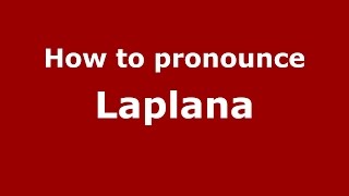 How to pronounce Laplana