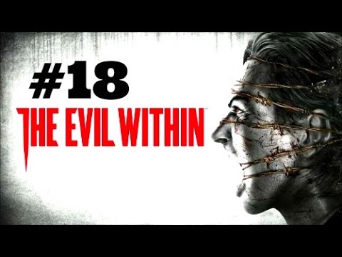 The Evil Within Walkthrough Part 18 [PS4 Xbox One PC] - No Commentary