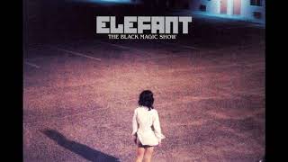 02 ◦ Elefant - Black Magic Show &amp; My Apology  (Demo Length Versions)