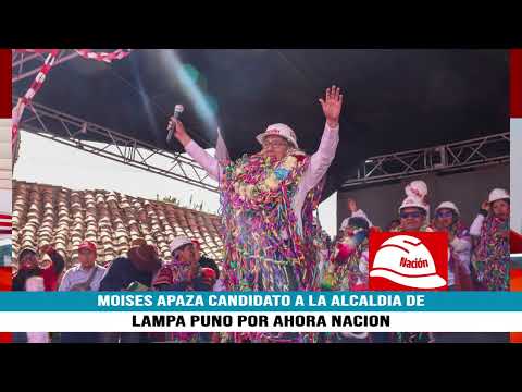 MOISES APAZA CANDIDATO PARA LA ALCALDIA DE LAMPA PUNO POR AHORA NACION