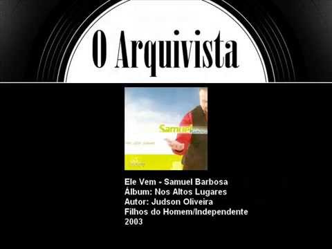 Ele vem - Samuel Barbosa