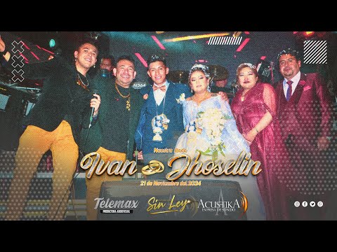 Agrupación Sin Ley en vivo - Boda de Ivan y Jhoselin