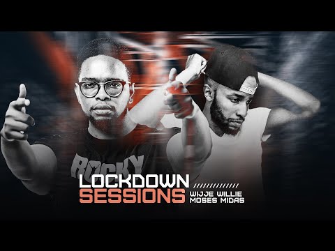 The Lockdown Sessions Ft Moses Midas & Wijje
