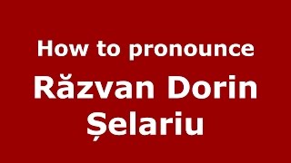 How to pronounce Răzvan Dorin Șelariu
