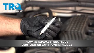 How to Replace Spark Plugs 2005-2021 Nissan Frontier 4.0L V6