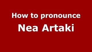 How to pronounce Nea Artaki