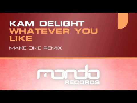Kam Delight - Whatever You Like (Make One Remix) [Mondo Records]