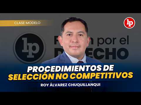 Procedimientos de selección no competitivos l Roy Álvarez Chuquillanqui