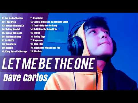 Let Me Be The One - Dave Carlos Tagalog Ibig Kanta  - Dave Carlos Newest OPM Cover  Playlist 2022