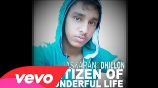 Jaskaran S. Dhillon - A Citizen Of A Wonderful Life