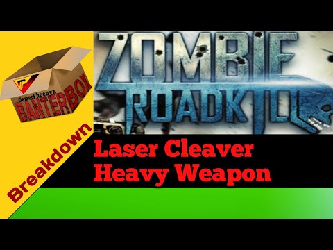 Laser Cleaver Heavy Weapon Breakdown | Zombie Roadkill