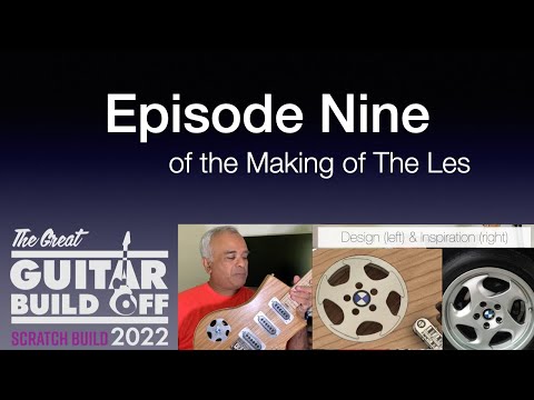 Great Guitar Build Off 2022, Scratch Build Category — Episode Nine of the making of The Les