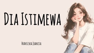Download lagu Fransiska Juanita_Dia Istimewa (lirik lagu) mp3