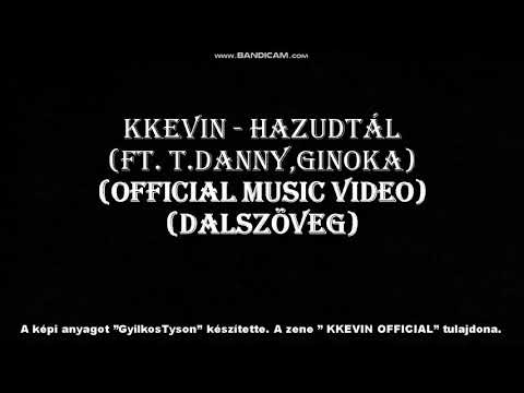 KKevin - Hazudtál (ft. T.Danny,Ginoka) (Official Music Video) (dalszöveg)