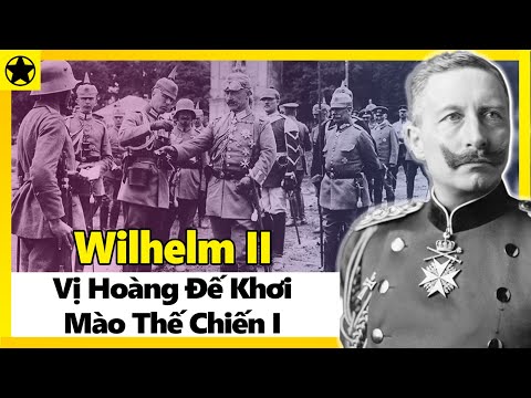 , title : 'Wilhelm II – Vị Hoàng Đế Khơi Mào Thế Chiến I'