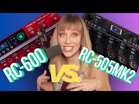 Which is better? Boss rc-600 vs rc-505 mk2 Loop Station