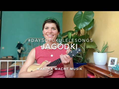 Tag 35: Jagódki // #100UkuleleKinderlieder