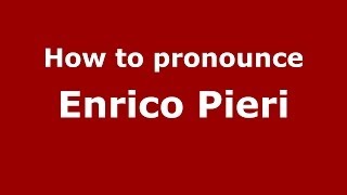 How to pronounce Enrico Pieri
