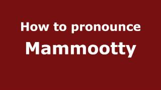 How to pronounce Mammootty