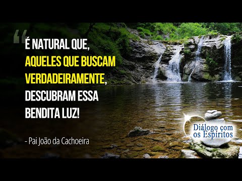 O propósito do Diálogo com os Espíritos  TRAILER DCE [DcE595] Espírito Pai João das Cachoeiras