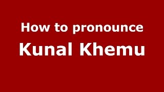How to pronounce Kunal Khemu