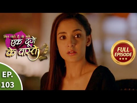Ek Duje Ke Vaaste 2 - Ep 103 - Full Episode - 21st October, 2020