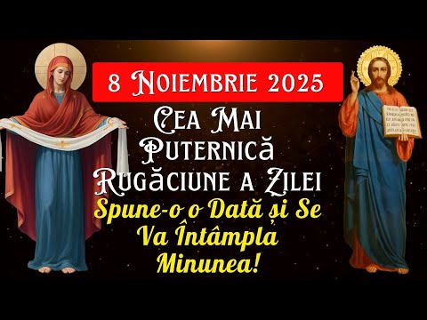 8 Noiembrie – Cea Mai Puternică Rugăciune a Zilei: Roștește-o o Dată și Vei Vedea Minunea!
