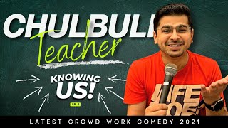 Knowing Us ! Chulbuli Teacher | Crowd Work Ep 6 | Stand Up Comedy by Rajat Chauhan (39th Video)