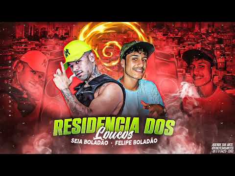 MC SEIA BOLADAO FEAT. FELIPE BOLADÃO - RESIDÊNCIA DOS LOUCOS - MÚSICANOVA