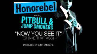 Honorebel Feat. Pitbull and Jump Smokers - Now You See It ( Benny Benassi Remix)