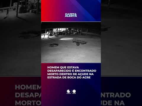 Homem desaparecido foi encontrado morto* dentro de açude em Boca do Acre