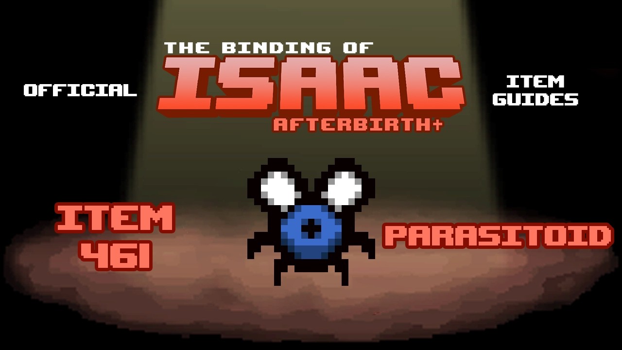 Official TBOI Item Guides No. 461: Parasitoid