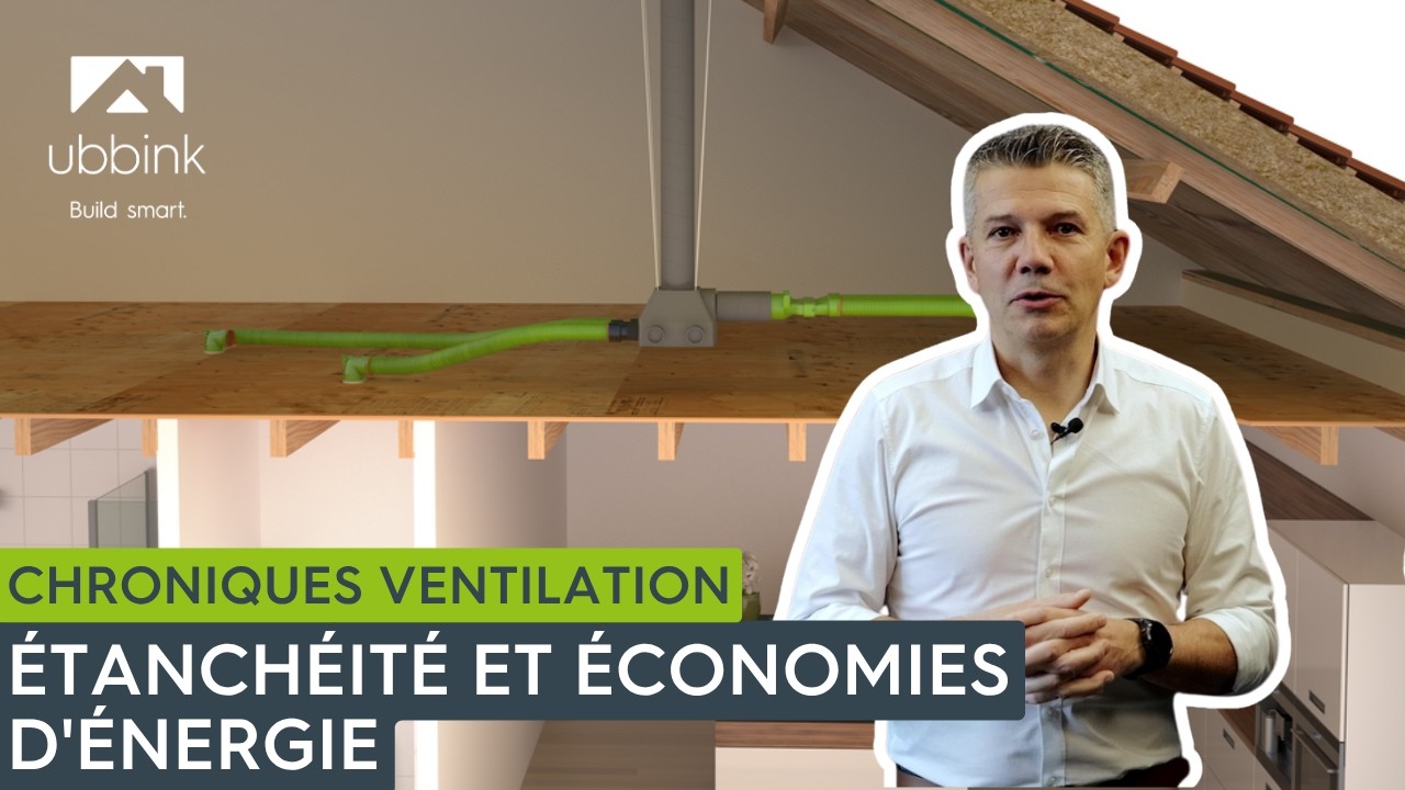 Les Chroniques Ventilation RE2020 - Étanchéité et économies d'énergie