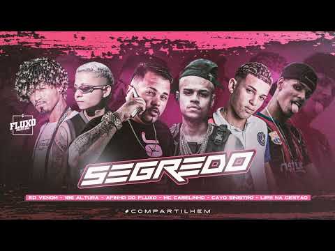 AFINHO DO FLUXO, CAYO SINISTRO, 100 ALTURA, EO VENOM, LIPE NA GESTÃO FEAT MC CABELINHO - SEGREDO