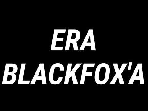 🔥🔥ERA BLACKFOX'A 🔥🔥