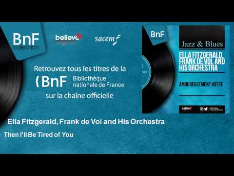 Ella Fitzgerald, Frank de Vol and His Orchestra - Then I'll Be Tired of You