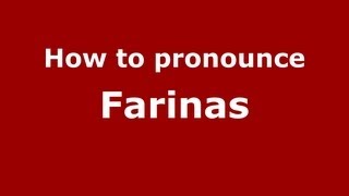 How to pronounce Farinas