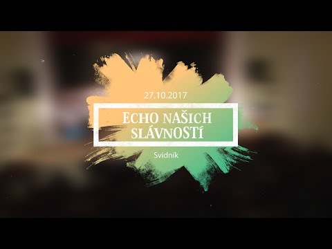 ECHO NAŠICH SLÁVNOSTÍ 2017 - Svidník