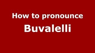 How to pronounce Buvalelli
