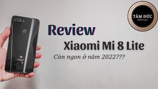 Review lại Xiaomi Mi8 Lite - Còn đáng dùng ở năm 2022???? | TÂM ĐỨC OFFICIAL