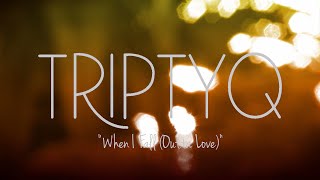 TRIPTYQ (Antoniette Costa, Tara Kamangar, Kevin K.O. Olusola) - WHEN I FALL (OUTTA LOVE) (LYRICS)
