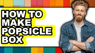 How To Make Popsicle Box - Step By Step