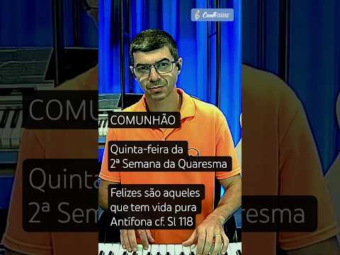 Comunhão 5ªf Da 2ª Semana Da Quaresma - Felizes…