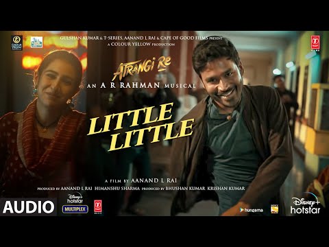 Poster little little lyrics – atrangi re | dhanush