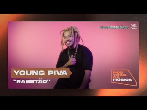 Young Piva - Rabetão | Por Trás da Música