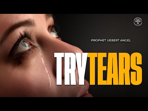 TRY TEARS | Prophet Uebert Angel