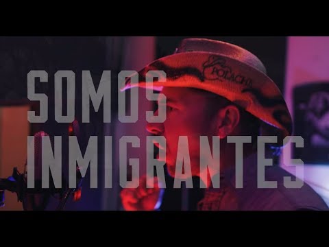 SOMOS INMIGRANTES - POLACHE FT. NILO ESPINAL